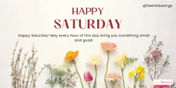 Happy Saturday Blessings for the Whole Day