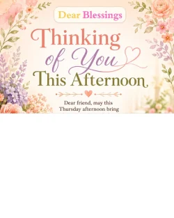 Thursday Afternoon Blessings for a Friend